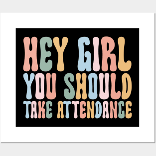 Hey Girl, You should take attendance Teacher Shirt with Funny Saying Teacher Gift Home School Teacher Posters and Art